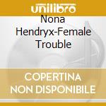 Nona Hendryx-Female Trouble cd