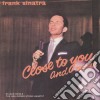 Frank Sinatra - Close To You And More cd
