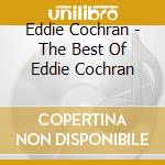 Eddie Cochran - The Best Of Eddie Cochran cd musicale di Eddie Cochran
