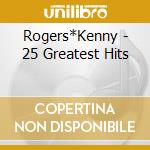 Rogers*Kenny - 25 Greatest Hits cd