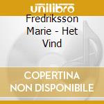 Fredriksson Marie - Het Vind cd musicale di Fredriksson Marie