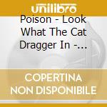 Poison - Look What The Cat Dragger In - 20Th Anniversary Edition cd