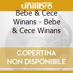 Bebe & Cece Winans - Bebe & Cece Winans cd musicale di Bebe & Cece Winans