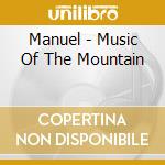Manuel - Music Of The Mountain cd musicale di Manuel