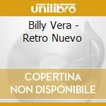 Billy Vera - Retro Nuevo cd musicale di Billy Vera