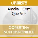 Amalia - Com Que Voz cd musicale di Amalia