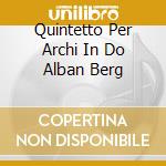 Quintetto Per Archi In Do Alban Berg cd musicale di SCHUBERT