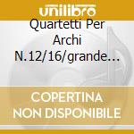 Quartetti Per Archi N.12/16/grande F cd