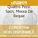 Quattro Pezzi Sacri, Messa Da Requie cd