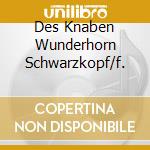 Des Knaben Wunderhorn Schwarzkopf/f. cd musicale di MAHLER