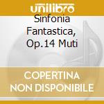 Sinfonia Fantastica, Op.14 Muti cd
