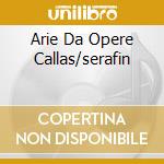 Arie Da Opere Callas/serafin cd