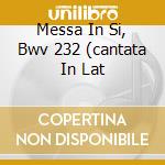Messa In Si, Bwv 232 (cantata In Lat cd