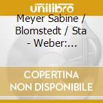Meyer Sabine / Blomstedt / Sta - Weber: Clarinet Ctos. 1 & 2 - cd musicale di WEBER