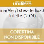 Muti/Norma/Aler/Estes-Berlioz:Romeoet Juliette (2 Cd) cd