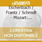 Eschenbach / Frantz / Schmidt - Mozart: Konzerte Fur 2 & 3 Kla cd musicale di Eschenbach / Frantz / Schmidt