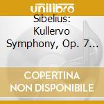 Sibelius: Kullervo Symphony, Op. 7 - Sibelius: Kullervo Symphony, Op. 7 cd