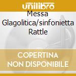 Messa Glagolitica/sinfonietta Rattle cd