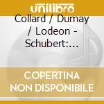 Collard / Dumay / Lodeon - Schubert: Piano Trio D. 929 / cd musicale di SCHUBERT
