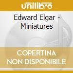 Edward Elgar - Miniatures cd musicale di Elgar And Richard Hickox
