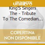 King'S Singers The - Tribute To The Comedian Harmon cd