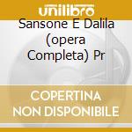 Sansone E Dalila (opera Completa) Pr cd musicale di SAINT-SAENS