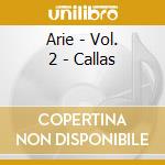 Arie - Vol. 2 - Callas cd