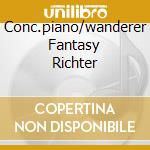 Conc.piano/wanderer Fantasy Richter
