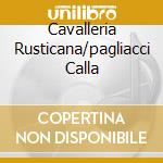 Cavalleria Rusticana/pagliacci Calla cd
