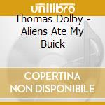 Thomas Dolby - Aliens Ate My Buick cd