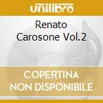 Renato Carosone Vol.2 cd musicale di CAROSONE RENATO