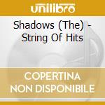 Shadows (The) - String Of Hits cd musicale di SHADOWS THE