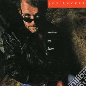 Joe Cocker - Unchain My Heart cd musicale di COCKER JOE