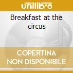 Breakfast at the circus cd