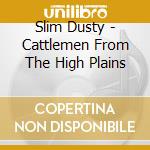 Slim Dusty - Cattlemen From The High Plains cd