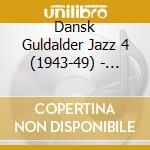 Dansk Guldalder Jazz 4 (1943-49) - Dansk Guldalder Jazz 4 1943-49 cd musicale di Terminal Video