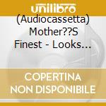 (Audiocassetta) Mother??S Finest - Looks Could Kill cd