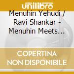 Menuhin Yehudi / Ravi Shankar - Menuhin Meets Shankar cd
