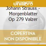 Johann Strauss - Morgenblatter Op 279 Valzer cd