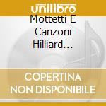 Mottetti E Canzoni Hilliard Ensemble cd musicale di DESPREZ