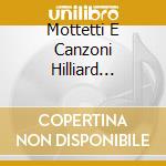 Mottetti E Canzoni Hilliard Ensemble cd