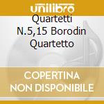Quartetti N.5,15 Borodin Quartetto cd