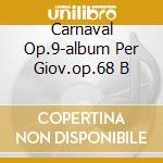 Carnaval Op.9-album Per Giov.op.68 B cd