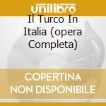 Il Turco In Italia (opera Completa) cd musicale di ROSSINI