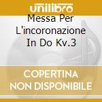 Messa Per L'incoronazione In Do Kv.3 cd