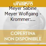 Meyer Sabine Meyer Wolfgang - Krommer: Klarinettenkonzerte cd musicale