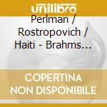 Perlman / Rostropovich / Haiti - Brahms / Mendelssohn: Doble Ct cd musicale di BRAHMS/MENDELSSOHN
