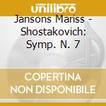 Jansons Mariss - Shostakovich: Symp. N. 7 cd musicale di SHOSTAKOVICH