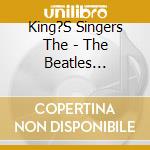King?S Singers The - The Beatles Connection