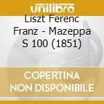 Liszt Ferenc Franz - Mazeppa S 100 (1851) cd